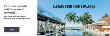 Get more with Your World Rewards and Marriott Bonvoy